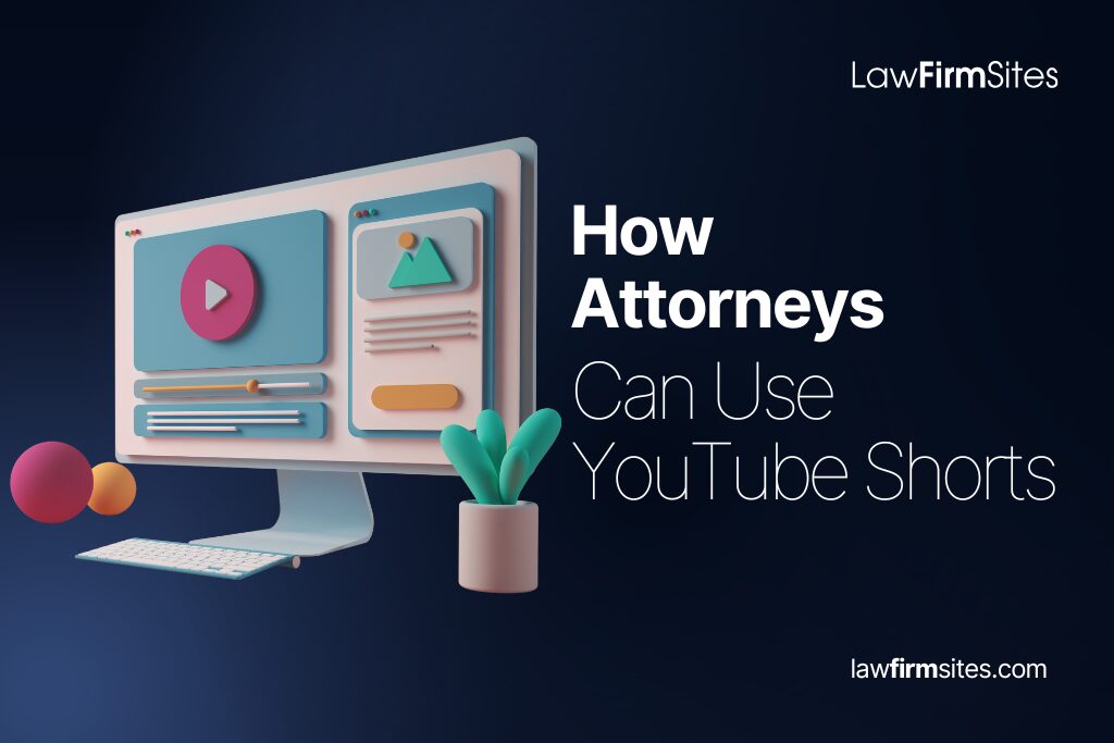 How Attorneys Can Use YouTube Shorts