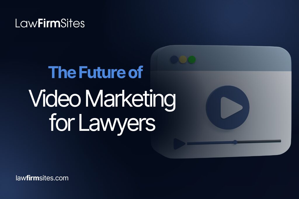 The Future of Video Marketing for Lawyers
