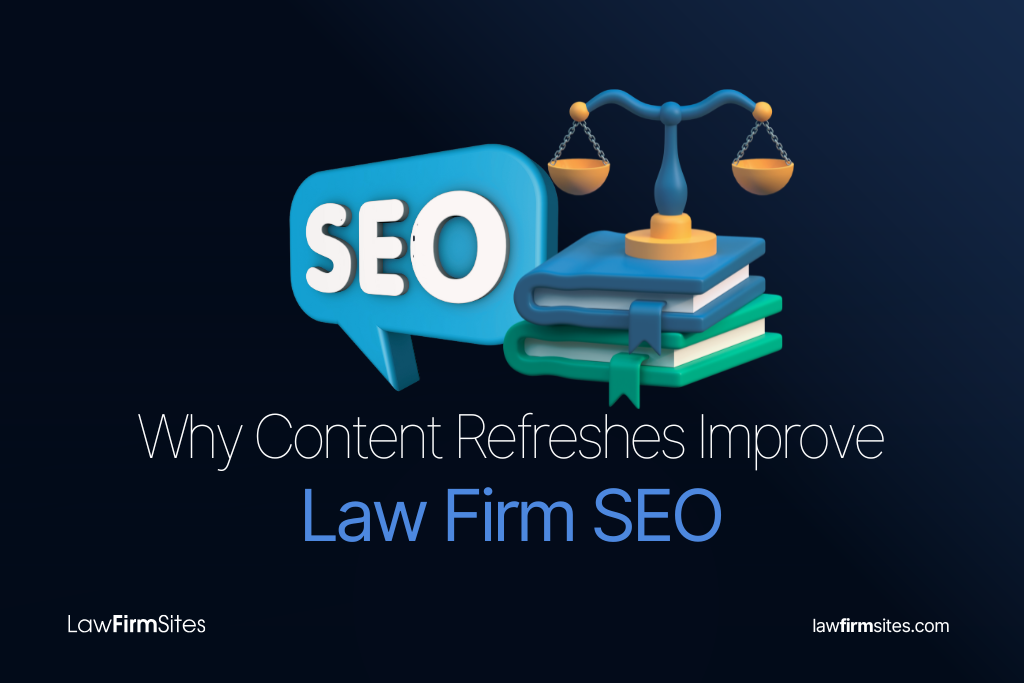 Why Content Refreshes Improve Law Firm SEO