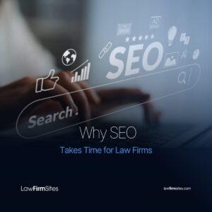 Why SEO Takes Time for Law Firms